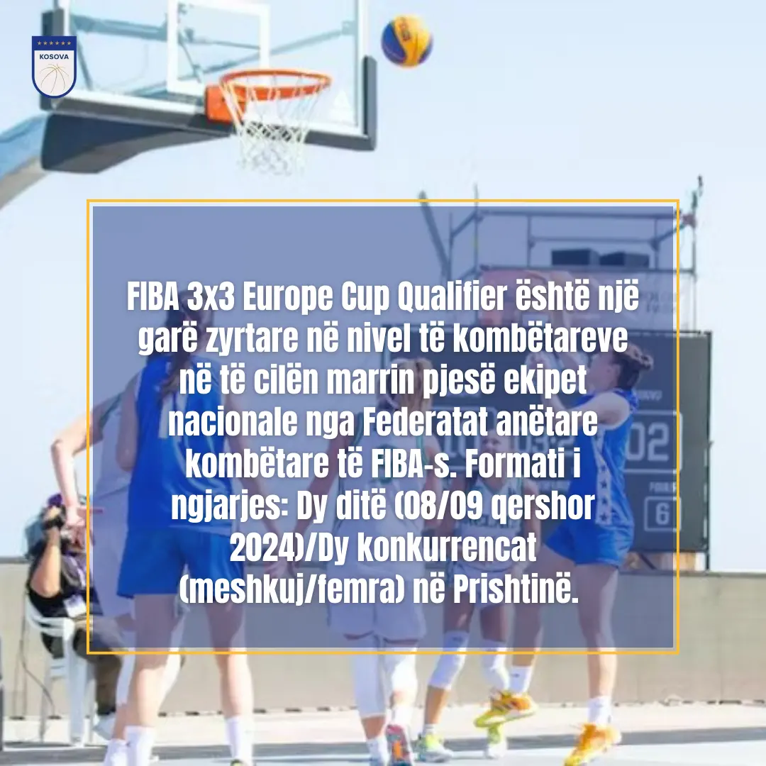 ZYRTARE: KOSOVA ORGANIZON FIBA 3x3 EUROPE CUP QUALIFIER 2024-25